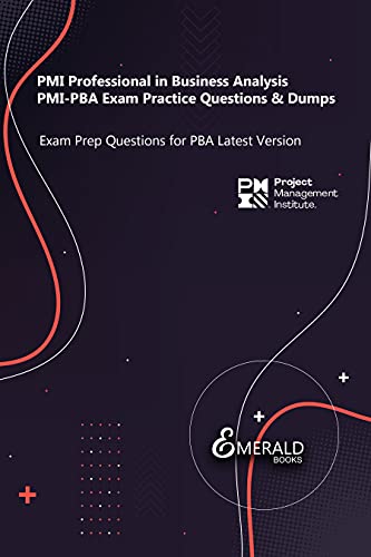 PMI Professional in Business Analysis (PMI-PBA) Exam Practice Questions & Dumps: Exam Prep Questions for PBA Latest Version - Epub + Converted Pdf